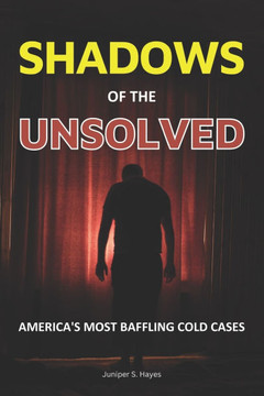 Shadows of the Unsolved: America's Most Baffling Cold Cases