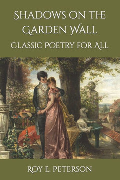 Shadows on the Garden Wall: Classic Poetry for All