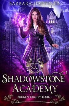 Shadowstone Academy, Book 1: Broken Trinity: A Young Adult Urban Fantasy Academy Novel