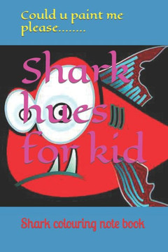 Shark hues for kid: Shark colouring note book