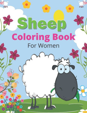 SHEEP Coloring Book For Women: A Cute Farm Animal Coloring Book with sheep and lamb (Great Gift For Adults)