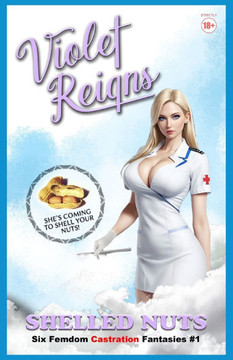 Shelled Nuts: Six Femdom Castration Fantasies