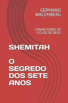 Shemitah - O Segredo DOS Sete Anos: Conhecendo OS Ciclos de Deus