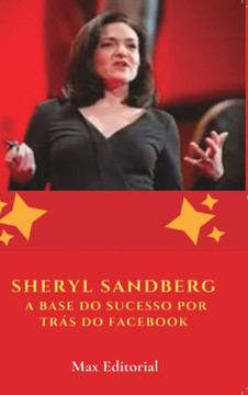 Sheryl Sandberg: A Base do Sucesso por Trás do Facebook