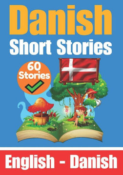 Short Stories in Danish English and Danish Stories Side by Side: Learn the Danish Language