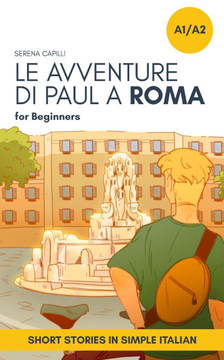 Short Stories in Simple Italian: Le Avventure di Paul a Roma
