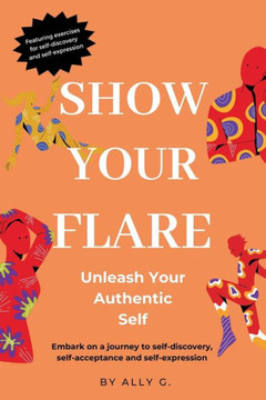 Show Your Flare: Embark on a journey to self-discovery, self-acceptance and self-expression