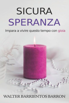 Sicura Speranza: Impara a Vivere Questo Tempo Con Gioia