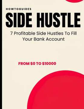 Side Hustle: 7 Profitable Side Hustles To Fill Your Bank Account The Side Hustle To Earn More Money