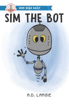 Sim The Bot: robot books for kids