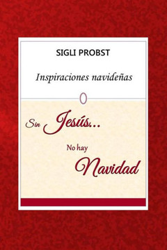 Sin Jesús... No hay Navidad: Inspiraciones navideñas