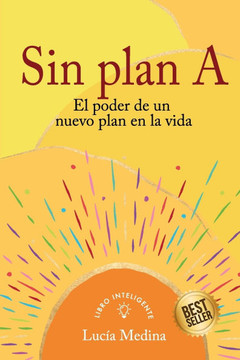 Sin Plan A: El poder de un nuevo plan en la vida