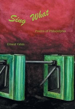 Sing What: Poems of Philadelphia