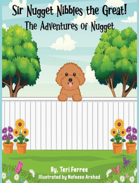 Sir Nugget Nibbles the Great! The Adventures of Nugget