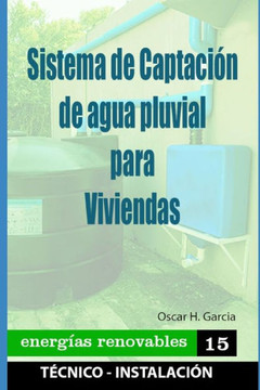Sistema de Captación de agua pluvial para viviendas: sistema de captación de agua pluvial para viviendas