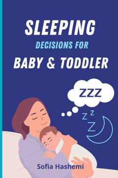 Sleeping Decisions for Baby & Toddler Sleeping Decisions for Baby & Toddler