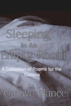 Sleeping in an Empty Room: A Collection of Poems for the Curious
