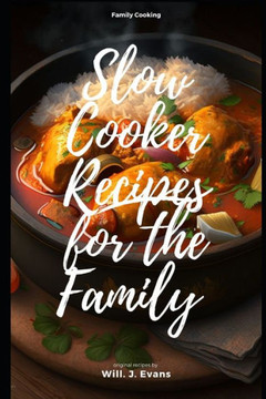 Slow Cooker Recipes for the Family Slow Cooker Recipes for the Family