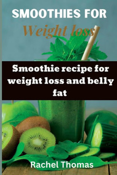 Smoothies for weight loss: Smoothie recipe for weight loss and belly fat