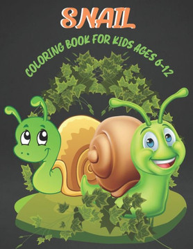 Snail Coloring Book for Kids Ages 6-12: Lovely snail coloring pages for boys and girls. 40 snail Design.
