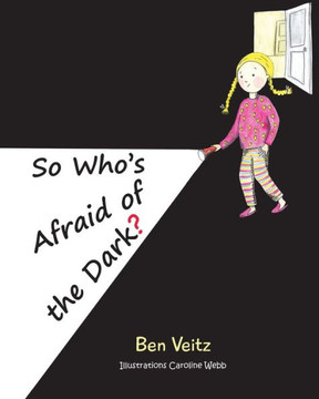 So Who's Afraid of the Dark So Who's Afraid of the Dark