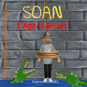 Soan l'Agent Secret: Les aventures de mon prénom