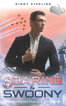 Soaring and Swoony: A Fake-Marriage Contemporary Navy Romance