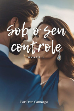 Sob o Seu Controle - Parte I