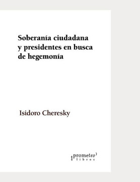 Soberanía ciudadana y presidentes en busca de hegemonía: El kirchnerismo y el nuevo régimen postdemocrático