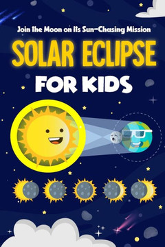 Solar Eclipse for Kids: Join the Moon on Its Sun-Chasing Mission