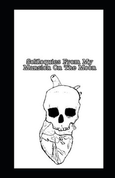 Soliloquies From My Mansion On The Moon: A Concept Poetry Anthology