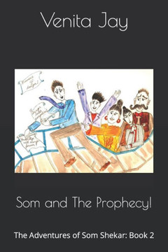 Som and The Prophecy!: The Adventures of Som Shekar: Book 2