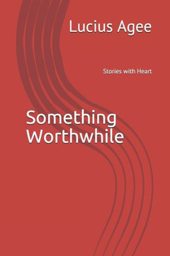 Something Worthwhile: Shortstories with Heart