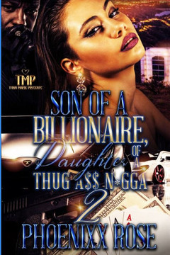 Son of a Billionaire, Daughter of a Thug A$$ N*gga 2