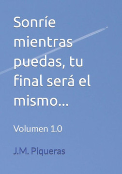 Sonríe mientras puedas, tu final será el mismo...
