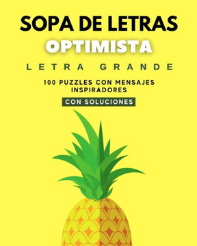Sopa de Letras Optimista - Letra Grande: 100 Puzzles Con Mensajes Inspiradores - Con Soluciones
