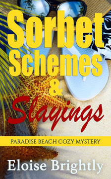 Sorbet, Schemes, & Slayings: Paradise Beach Cozy Mystery