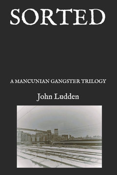 Sorted: A Mancunian Gangster Trilogy