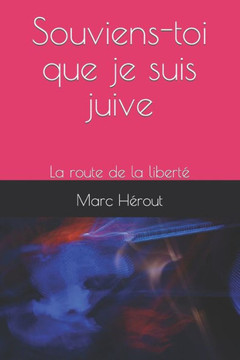Souviens-toi que je suis juive: La route de la liberté Souviens-toi que je suis juive: La route de la liberté