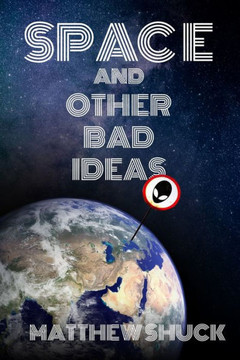 Space and Other Bad Ideas