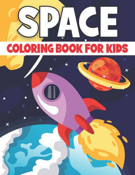Space Coloring Book For Kids: Large Space Coloring Book