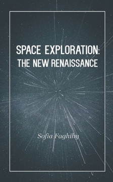 Space Exploration: The New Renaissance