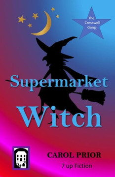 Supermarket Witch: Book 2 In The Cresswell Gang Series