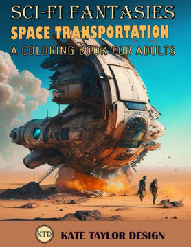 Space Transportation: A Coloring Book for Adults: A Creative Expression of Space Travel