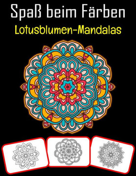 Spaß beim Färben Lotusblumen-Mandalas: Lotus Flower Mandalas Bilder, Mal- und Lernbuch mit Spaß für Kinder (60 Seiten, mindestens Lotus Flower Mandala