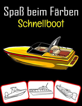 Spaß beim Färben Schnellboot: Schnellbootbilder, Mal- und Lernbuch mit Spaß für Kinder (50 Seiten, mind. 25 Schnellbootbilder)