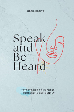 Speak and Be Heard: Strategies to Express Yourself Confidently
