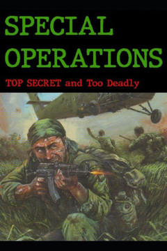 Special Operations: Top Secret ... and Too Deadly