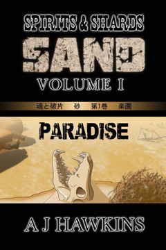 Spirits & Shards: Sand: Volume I - Paradise