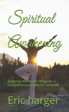 Spiritual Awakening: Exploring the World's Religions: A Comprehensive Guide for Everyone